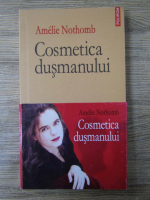 Amelie Nothomb - Cosmetica dusmanului