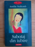 Amelie Nothomb - Sabotaj din iubire