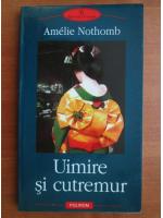 Amelie Nothomb - Uimire si cutremur