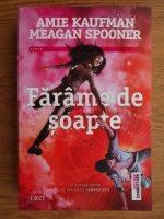 Amie Kaufman, Meagan Spooner - Farame de soapte