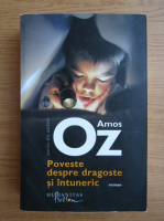 Amos Oz - Poveste despre dragoste si intuneric