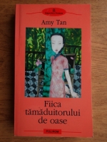 Amy Tan - Fiica tamaduitorului de oase