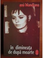 Ana Blandiana - In dimineata de dupa moarte