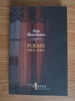 Ana Blandiana - Poeme 1964-2004