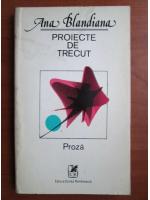 Ana Blandiana - Proiecte de trecut