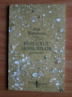 Ana Blandiana - Refluxul sensurilor. Poeme noi