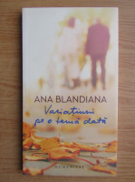 Ana Blandiana - Variatiuni pe o tema data