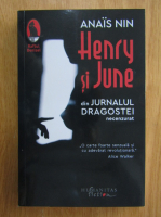 Anais Nin - Henry si June. Din Jurnalul dragostei necenzurat