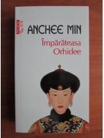 Anchee Min - Imparateasa Orhidee