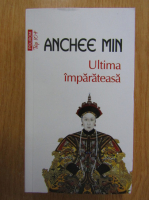 Anchee Min - Ultima imparateasa (Top 10+)