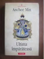 Anchee Min - Ultima imparateasa