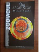 Andre Barbault - Zodiacul. Sagetator 22 noiembrie - 20 decembrie