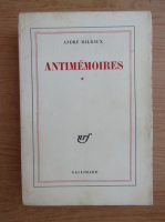 Andre Malraux - Antimemoires (volumul 1)