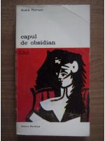 Andre Malraux - Capul de obsidian