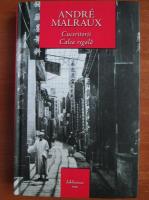Andre Malraux - Cuceritorii. Calea regala