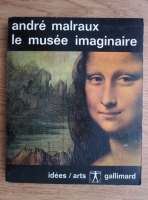 Andre Malraux - Le Musee Imaginaire