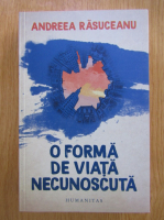 Andreea Rasuceanu - O forma de viata necunoscuta