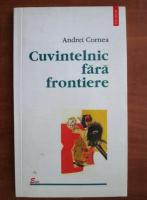 Andrei Cornea - Cuvintelnic fara frontiere