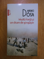 Andrei Dosa - Multa forta si un dram de gingasie