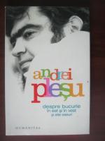 Andrei Plesu - Despre bucurie in est si in vest si alte eseuri