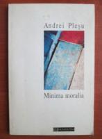 Andrei Plesu - Minima moralia