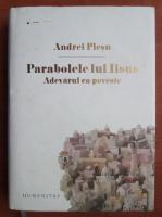 Andrei Plesu - Parabolele lui Iisus. Adevarul ca poveste