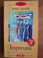 Anna Gavalda - Impreuna