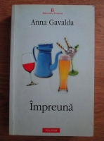 Anna Gavalda - Impreuna