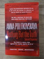 Anna Politkovskaia - Nothing but the truth