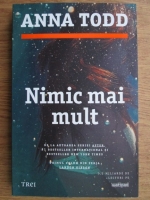Anna Todd - Nimic mai mult