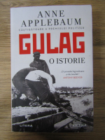 Anne Applebaum - Gulag. O istorie