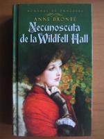 Anne Bronte - Necunoscuta de la Wildfell Hall