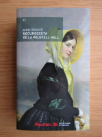 Anne Bronte - Necunoscuta de la Wildfell Hall