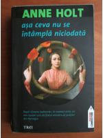 Anne Holt - Asa ceva nu se intampla niciodata