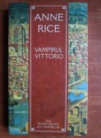 Anne Rice - Vampirul Vittorio