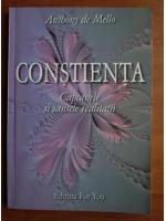 Anthony de Mello - Constienta. Capcanele si sansele realitatii