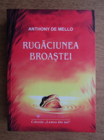 Anthony de Mello - Rugaciunea broastei. Povestiri pentru meditatie