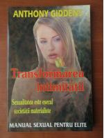 Anthony Giddens - Transformarea intimitatii