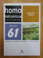 Antoaneta Olteanu - Homo balcanicus. Trasaturi ale mentalitatii balcanice