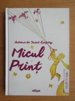 Antoine de Saint Exupery - Micul Print (cu ilustratiile autorului, 2015)