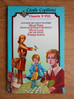 Antoine de Saint Exupery, Oscar Wilde, Frances Hodgson Burnett - Micul print, Printul fericit, Micul lord