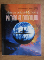 Antoine de Saint Exupery - Pamant al oamenilor