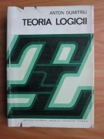 Anton Dumitriu - Teoria logicii
