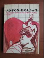 Anton Holban - O moarte care nu dovedeste nimic. Ioana