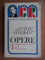 Anton Holban - Opere, volumul 1. O moarte care nu dovedeste nimic, Ioana, Jocurile Daniei