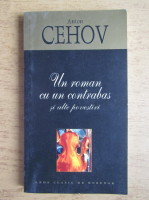 Anton Pavlovici Cehov - Un roman cu un contrabas si alte povestiri