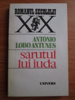 Antonio Lobo Antunes - Sarutul lui Iuda. Memorie de elefant