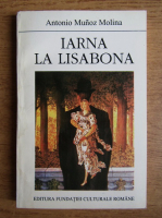 Antonio Munoz Molina - Iarna la Lisabona