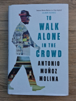 Antonio Munoz Molina - To walk alone in the growd