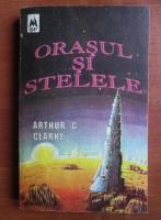 Arthur C. Clarke - Orasul si stelele